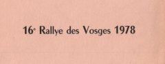 XVIème Rallye des Vosges 1978 Fiche technique : 16ème édition du critérium, 22 avril 1978. Résultats : Pierre MÉNY – Jean François LIÉNÉRÉ Alpine A310 V6 Groupe 4 n°83 Abandon : Moteur serré au 3ème Tour 1-SEGOLEN-LORAME / PORSCHE CARRERA 3L 2- SAINPY-UMBARDO / FORD ESCORT 1975 3- ŒIL DE LYNX-GOBETTI /Opel K.GTE Bibliographie : Reportages sportifs Adolphe CONRATH Collection Pierre Mény